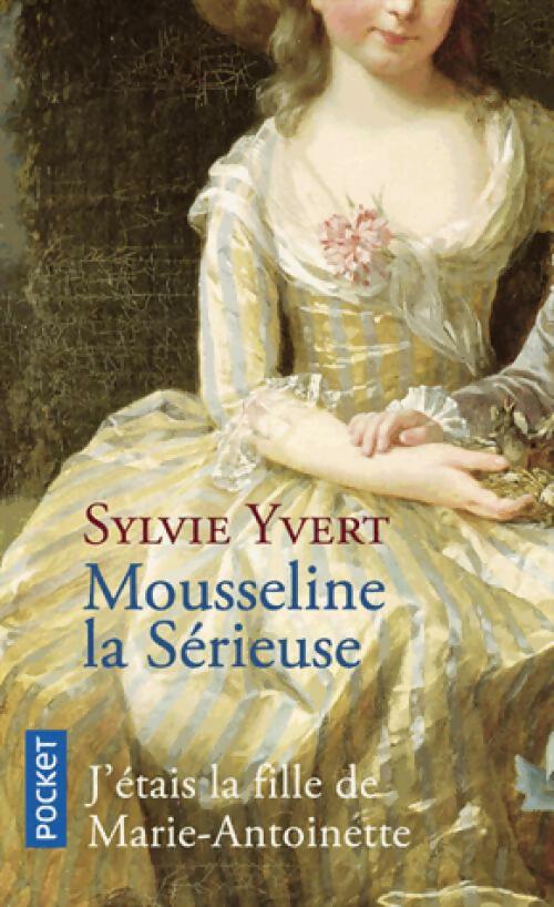 Livrenpoche : Mousseline la Sérieuse: J'étais la fille de Marie-Antoinette - Sylvie Yvert - Livre