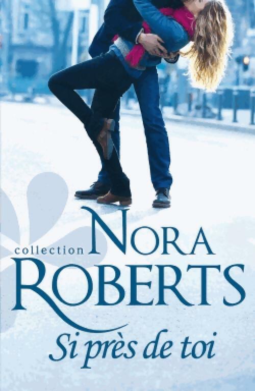 Livrenpoche : Si près de toi - Nora Roberts - Livre