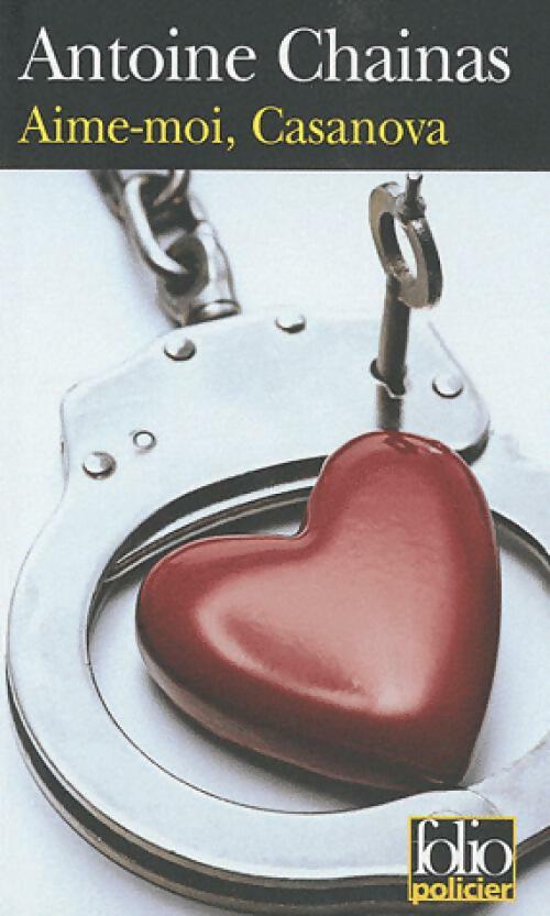 Livrenpoche : Aime-moi, Casanova - Antoine Chainas - Livre