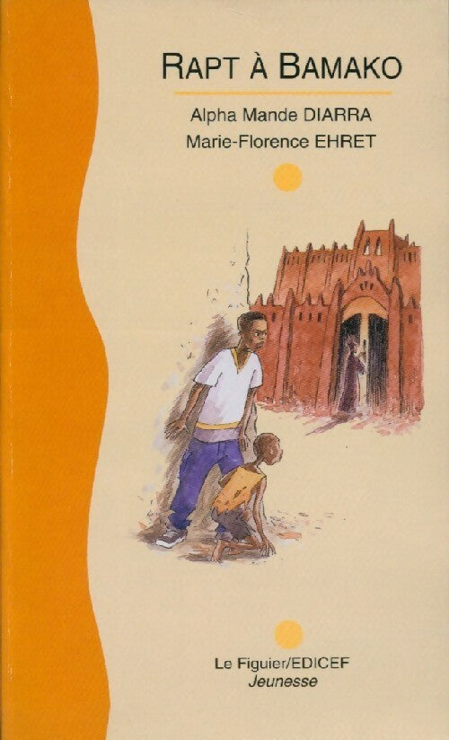 Rapt à Bamako - Marie-Florence Ehret ; Mandé Alpha Diarra -  Jeunesse - Livre