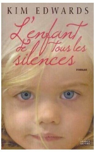 L'enfant de tous les silences - Kim Edwards -  France Loisirs GF - Livre