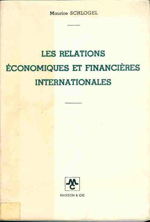 Livrenpoche : Les relations économiques et financières internationales - Maurice Schlogel - Livre