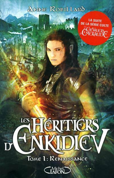 Livrenpoche : Les héritiers d'Enkidiev Tome I : Renaissance - Anne Robillard - Livre