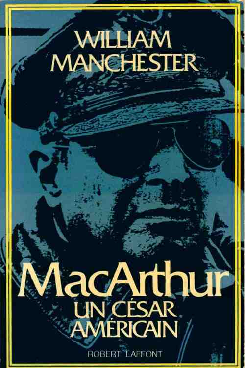 Livrenpoche : Mac Arthur, un César américain - William Manchester - Livre