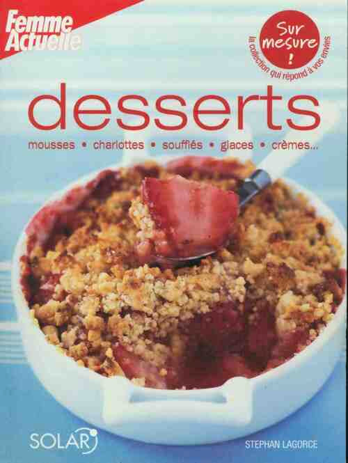 Livrenpoche : Desserts. Mousses, charlottes, soufflés, glaces, crèmes... - Stephan Lagorce - Livre