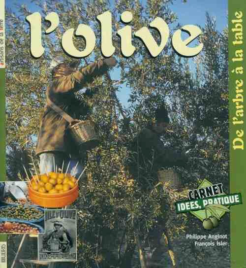 Livrenpoche : L'olive. De l'arbre à la table - Philippe Anginot - Livre