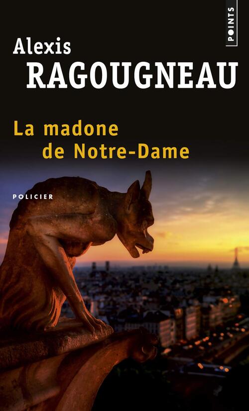 La madone de Notre-Dame - Alexis Ragougneau - Livre