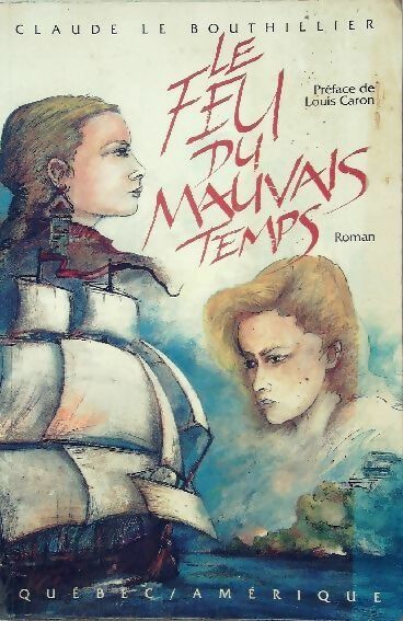 Livrenpoche : Le feu du mauvais temps - Claude Le Bouthillier - Livre