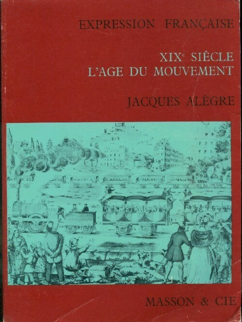 Livrenpoche : XIXe siècle, l'âge du mouvement. BEP 1ère année - Jacques Alègre - Livre