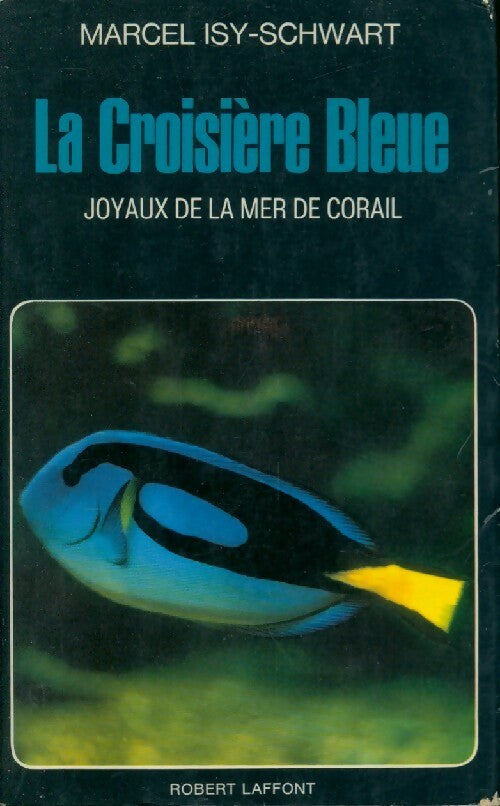 Livrenpoche : La croisière bleue. Joyaux de la mer de corail - Marcel Isy-Schwart - Livre
