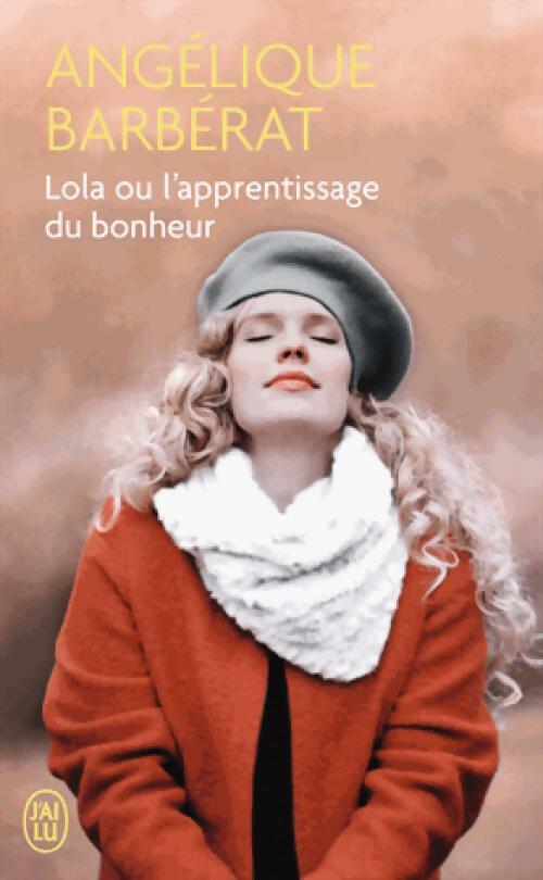 Lola ou L'apprentissage du bonheur - Angélique Barbérat -  J'ai Lu - Livre