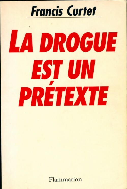 Livrenpoche : La drogue est un prétexte - Francis Curtet - Livre