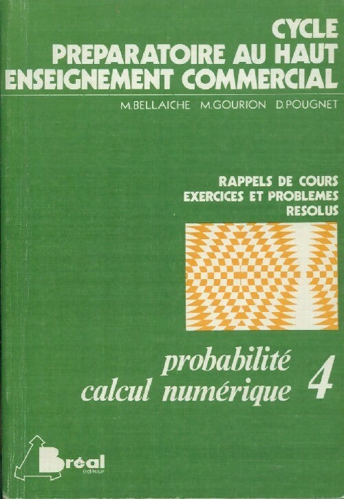 Probabilté, calcul numérique Tome IV - M. Bellaiche -  Cycle préparatoire au haut enseignement commercial - Livre