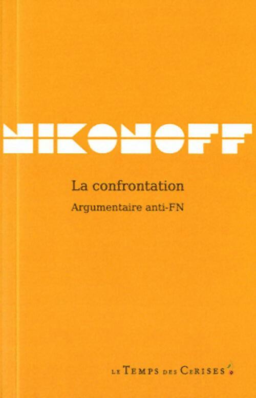 Livrenpoche : La confrontation. Argumentaire anti-FN - Jacques Nikonoff - Livre