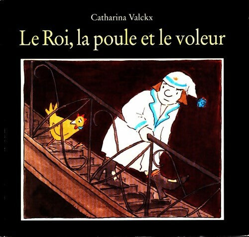 Livrenpoche : Le roi, la poule et le voleur - Catharina Valckx - Livre