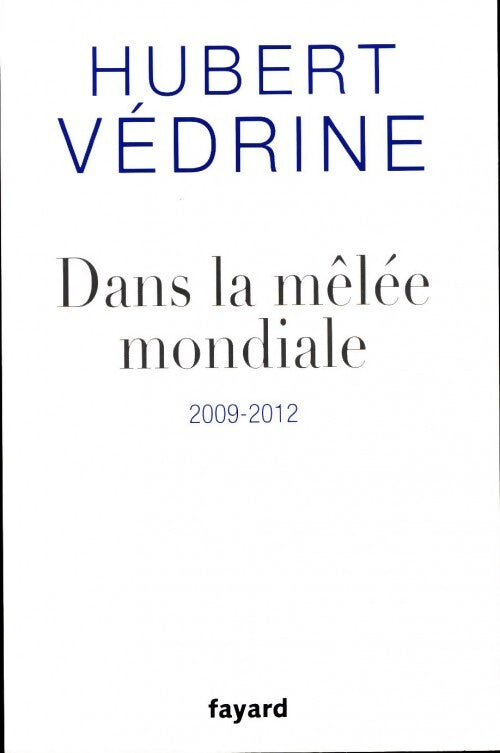 Livrenpoche : Dans la mêlée mondiale. 2009-2012 - Hubert Védrine - Livre