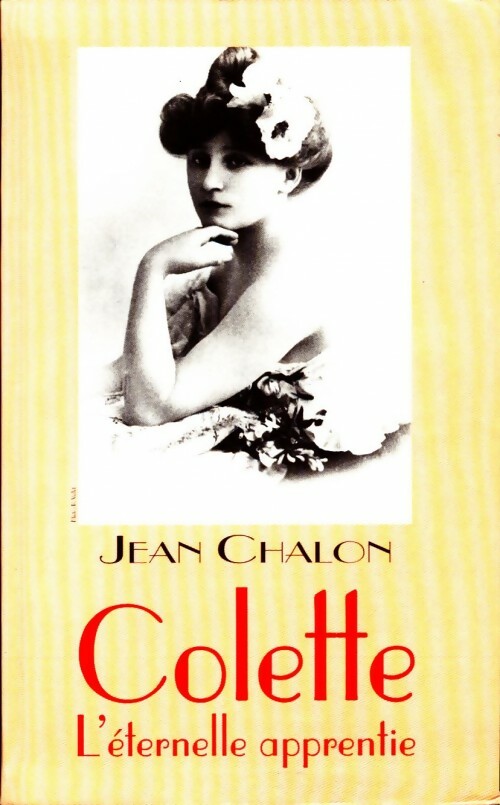 Colette, l'éternelle apprentie - Jean Chalon -  Flammarion GF - Livre