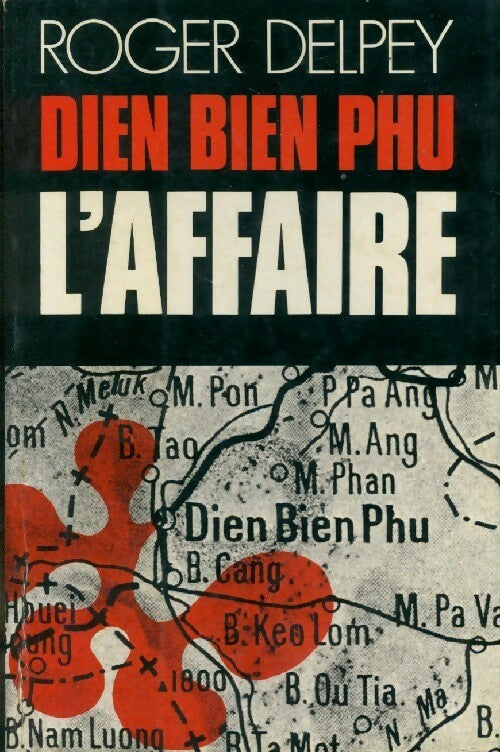 Livrenpoche : Dien Bien Phu. L'affaire - Roger Delpey - Livre
