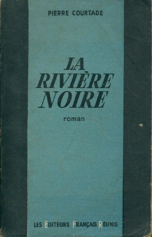 Livrenpoche : La rivière noire - Pierre Courtade - Livre