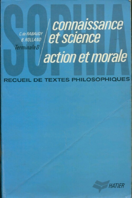Livrenpoche : Sophia. Connaissance et science, action et morale Terminale B - Christian De Rabaudy - Livre
