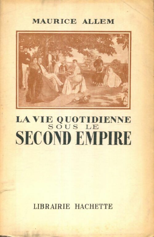 Livrenpoche : La vie quotidienne sous le second empire - M. Allem - Livre