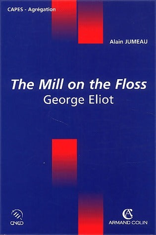 The mill on the floss de George Eliot - Alain Jumeau -  Capes - Agrégation - Livre