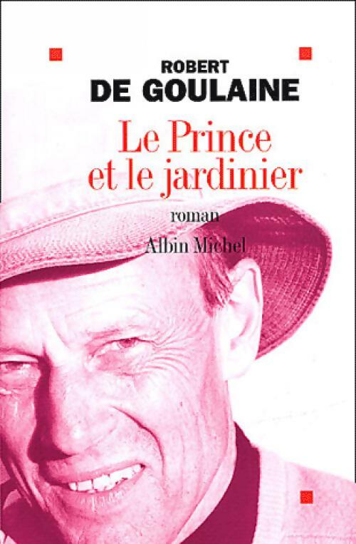 Livrenpoche : Le prince et le jardinier - Robert De Goulaine - Livre