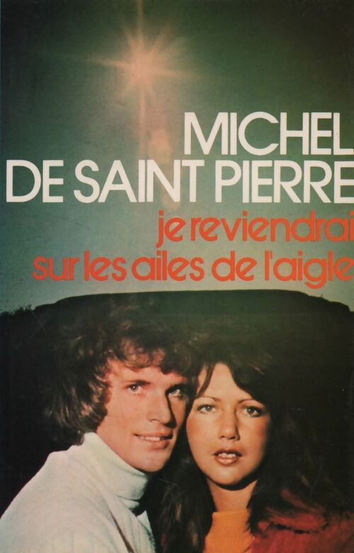 Livrenpoche : Je reviendrai sur les ailes de l'aigle - Michel De Saint Pierre - Livre