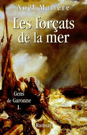 Livrenpoche : Gens de Garonne Tome I : Les forçats de la mer - Noël Mamère - Livre