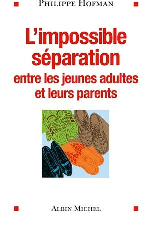 Livrenpoche : L'impossible séparation entre les jeunes adultes et leurs parents - Philippe Hofman - Livre