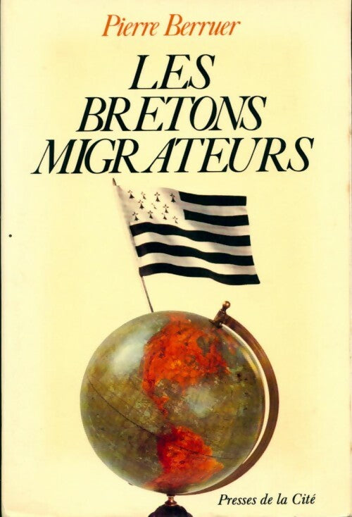 Les bretons migrateurs - Pierre Berruer -  Presses de la Cité GF - Livre