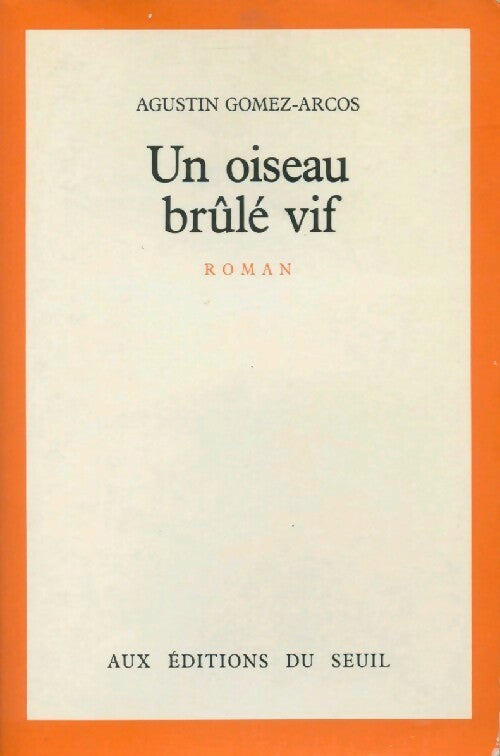 Livrenpoche : Un oiseau brûlé vif - Agustin Gomez-Arcos - Livre