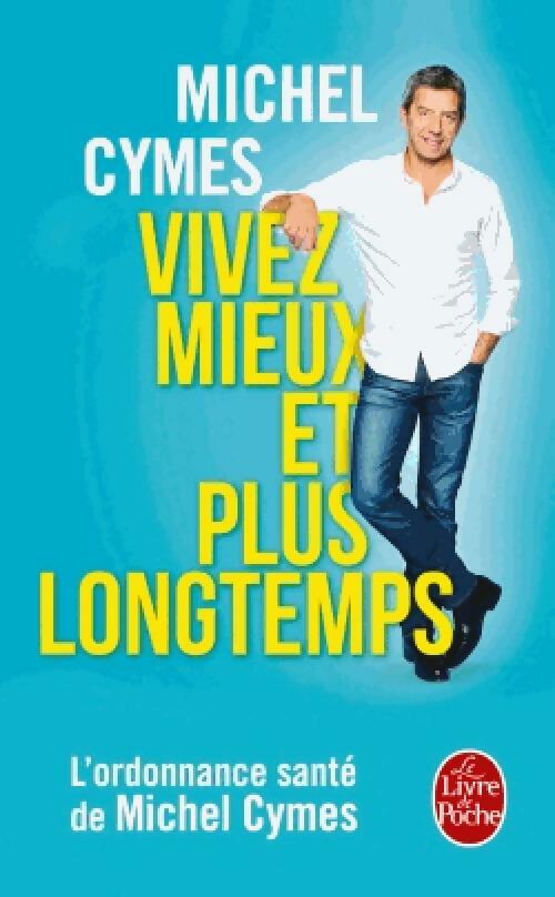 Livrenpoche : Vivez mieux et plus longtemps - Michel Cymes - Livre