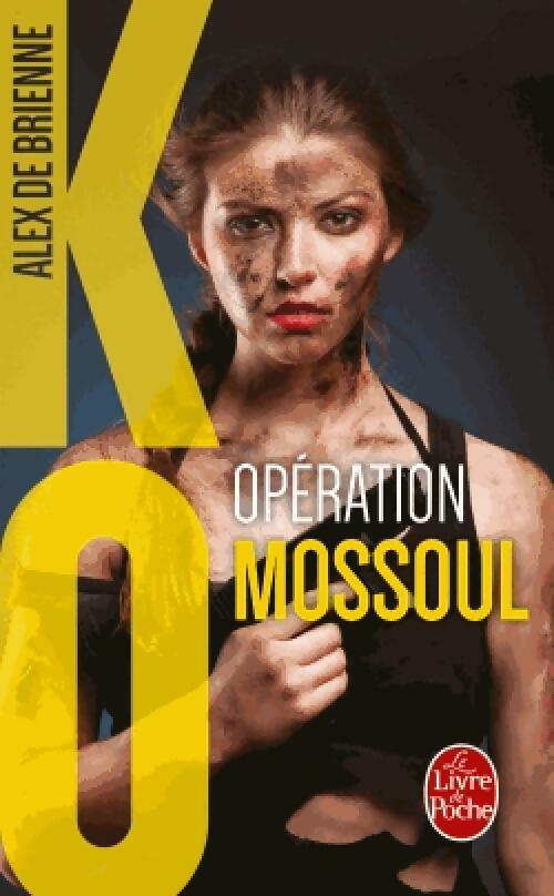 Livrenpoche : Opération Mossoul (KO) - Alex De Brienne - Livre