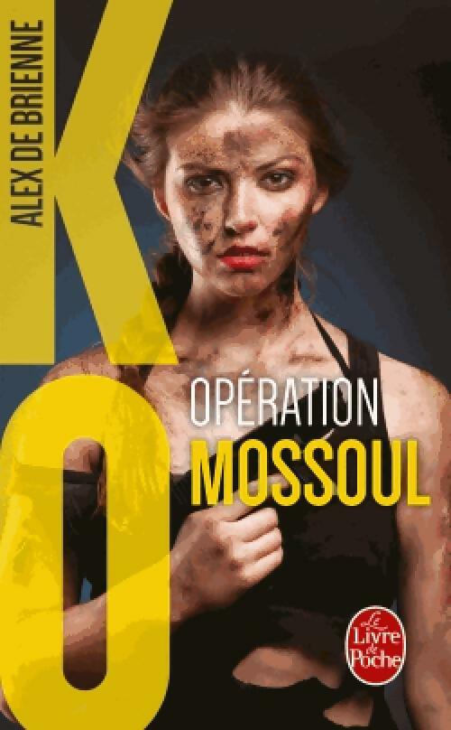 Opération Mossoul (KO) - Alex De Brienne -  Le Livre de Poche - Livre