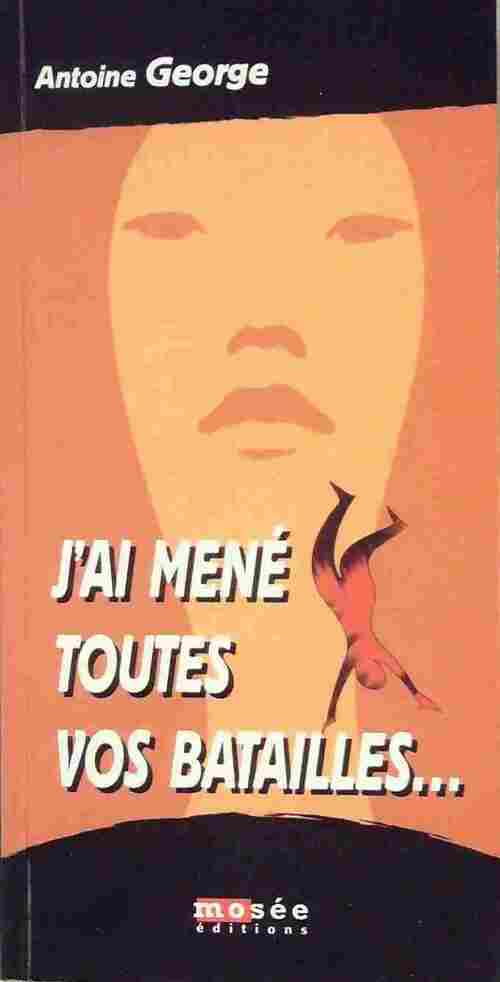 Livrenpoche : J'ai mené toutes vos batailles... - Antoine George - Livre