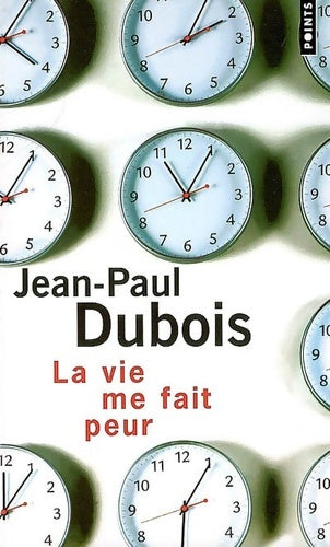 Livrenpoche : La vie me fait peur - Jean-Paul Dubois - Livre