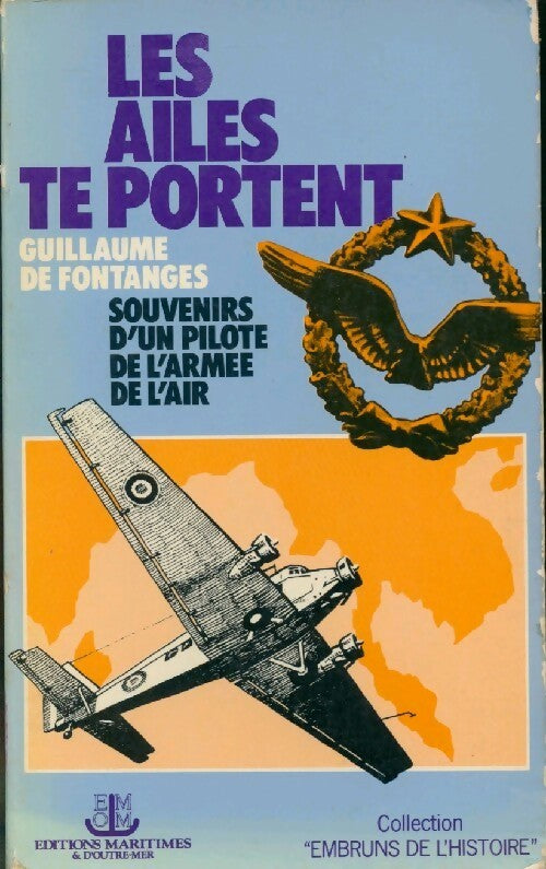 Les ailes te portent - Général De Fontanges - Livre
