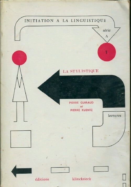 Livrenpoche : Initiation à la linguistique Série A Tome I : La stylistique - Pierre Guiraud - Livre
