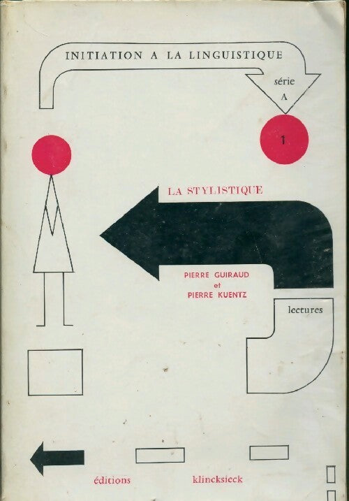 Initiation à la linguistique Série A Tome I : La stylistique - Pierre Guiraud -  Klincksieck GF - Livre