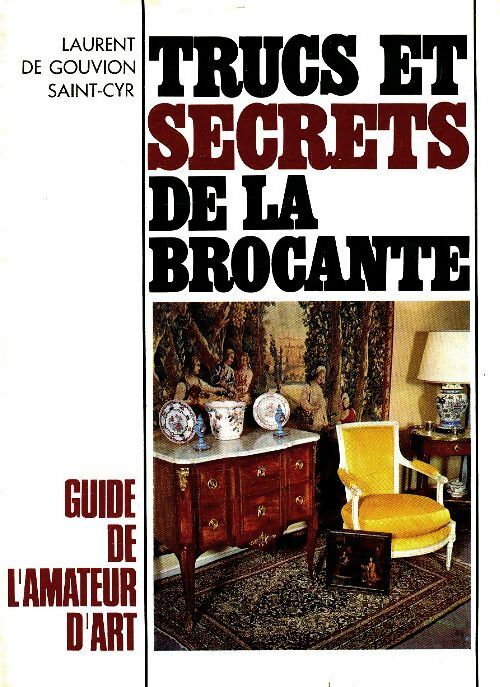 Trucs et secrets de la brocante - Laurent De Gouvion Saint-Cyr -  Pensée moderne GF - Livre