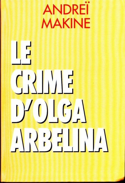 Livrenpoche : Le crime d'Olga Arbélina - Andreï Makine - Livre