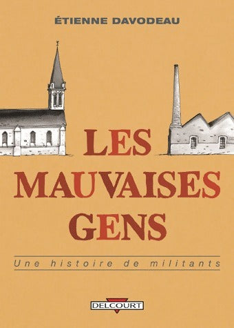 Livrenpoche : Les mauvaises gens. Une histoire de militants - Etienne Davodeau - Livre