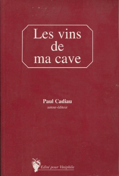 Livrenpoche : Les vins de ma cave - Paul Cadiau - Livre