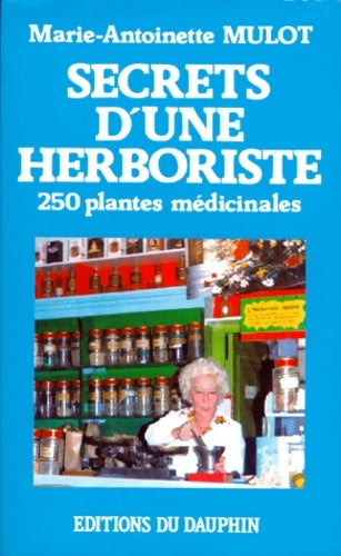 Livrenpoche : Secrets d'une herboriste. 250 plantes médicinales - Marie-Antoinette Mulot - Livre