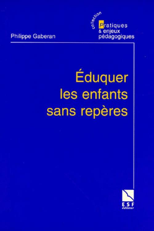 Livrenpoche : Eduquer les enfants sans repères - Philippe Gaberan - Livre