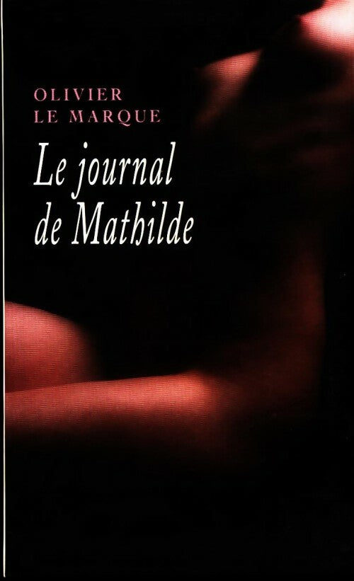 Livrenpoche : Le journal de Mathilde - Olivier Le Marque - Livre