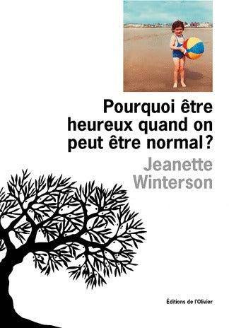 Livrenpoche : Pourquoi être heureux quand on peut être normal ? - Jeanette Winterson - Livre