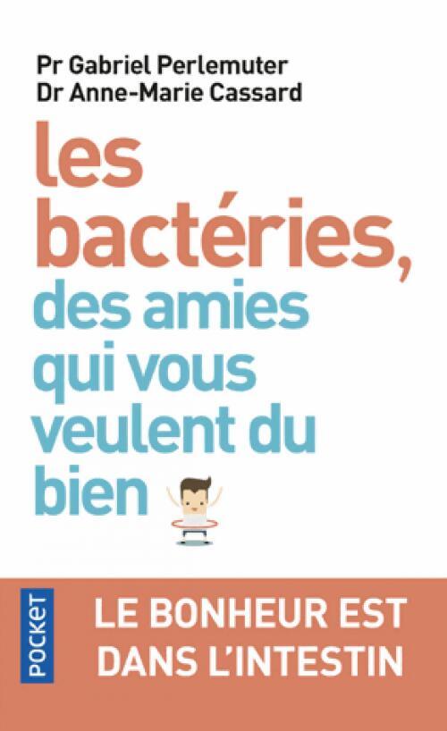 Les bactéries, des amies qui vous veulent du bien - Gabriel Perlemuter - Livre