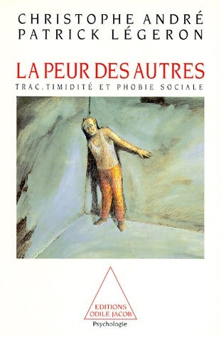 Livrenpoche : La peur des autres. Trac, timidité et phobie sociale - Christophe André, Patrick Légeron - Livre